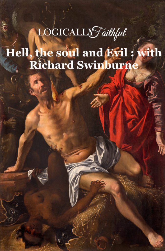 Read more about the article 2.29 Hell, the Soul, and Evil with Richard Swinburne